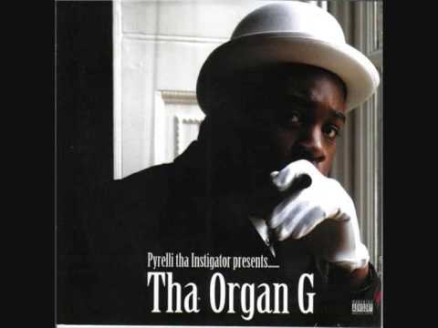 Still Organ - Pyrelli - Tha Organ G - Produced By Dat G Gav  (2005)