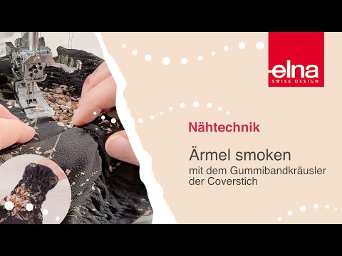 Smoken | Nähtechnik - Ärmel smoken mit der Coverstich | KreativZeit | Elna Deutschland GmbH