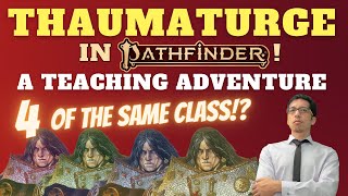 Teaching Adventure with 4 THAUMATURGES from Pathfinder 2e's Dark Archive! (Rules Lawyer)