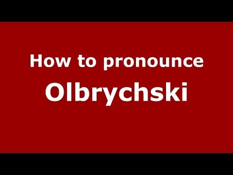 How to pronounce Olbrychski (Polish/Poland) - PronounceNames.com