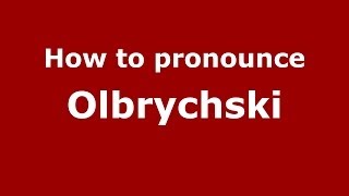 How to pronounce Olbrychski