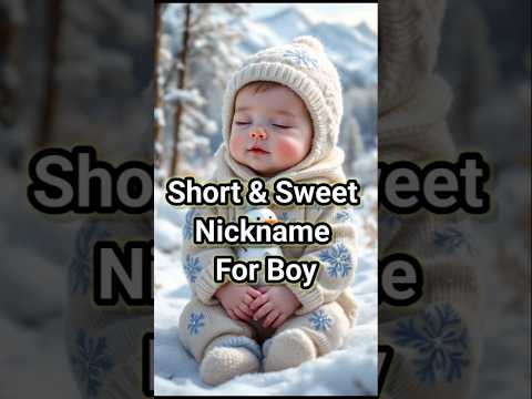 CUTEST Short & Sweet Nicknames for Your Baby Boy | Boy Names 2025 | Boy Nicknames | #babynames