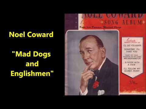 Noel Coward "Mad Dogs and Englishmen go out in the midday sun" LYRICS comic song September 19, 1932