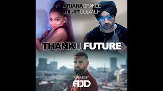 THANK U, FUTURE | AJD |  Ft. Diljit Dosanjh &amp; Ariana Grande