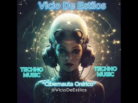 5 - "Cibernauta Onirico" - Vicio De Estilos  #techno #electronic #music
