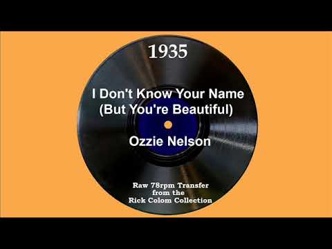 1935 Ozzie Nelson - I Don’t Know Your Name (But You’re Beautiful) (Ozzie Nelson, vocal)