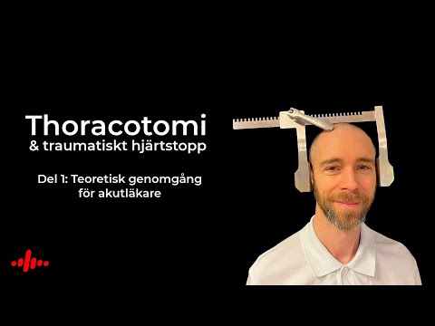 Thoracotomi & traumatiskt hjärtstopp för akutläkare – teoretisk genomgång