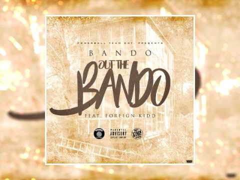 Bando - Out The Bando (Feat. Foreign Kidd)