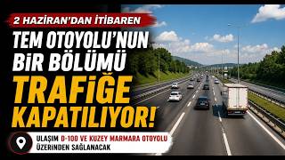 TEM Otoyolu’nun Bir Bölümü Trafiğe Kapatılıyor