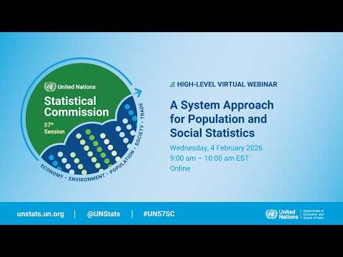 UN57SC High-level Virtual Webinar: A System Approach for Population and Social Statistics