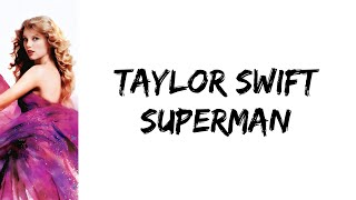 Taylor Swift - Superman (lyrics)
