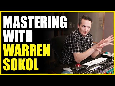 Mastering Music with Warren Sokol - Warren Huart Produce Like A Pro