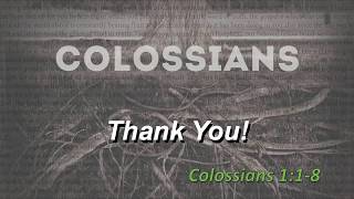 Thank You - Colossians 1:1-8