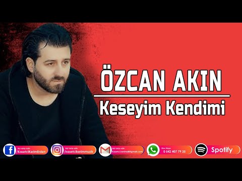 ÖZCAN AKIN - KESEYİM KENDİMİ