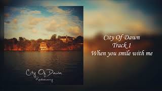 City Of Dawn - When you Smile with me (Ambient / Post-Rock) (McAllen,TX)