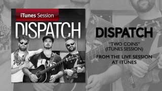 Dispatch - &quot;Two Coins&quot; [iTunes Session]