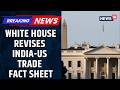 India-US Trade Deal BREAKING | The White House Makes A BIG Changes In The Fact Sheet | News18
