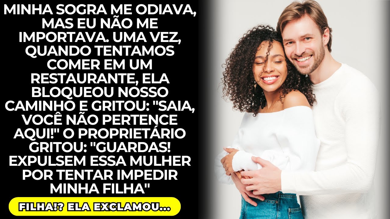 Minha sogra me odeia! Quando tentamos entrar no restaurante dela, ela nos bloqueou e gritou: "Saia!"