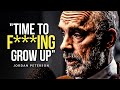 TIME TO GROW UP I Jordan Peterson S Life Advice Will Change Your Future MUST WATCH
