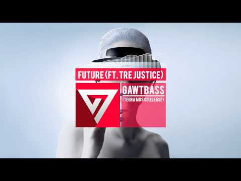 Gawtbass - ft. Tre Justice - Future