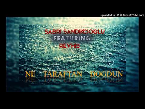 Sabri Sandıkçıoğlu V Reyhis - Ne Taraftan Doğdun (2015/Official Audio) #NeTaraftanDoğdun