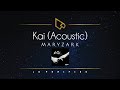 Maryzark | Kai (Acoustic) [Lyric Video]