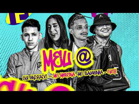 MC Balakinha, MC Morena, Gui Andrade e Cley - Meu @ ( Prod: @Djchavoso )