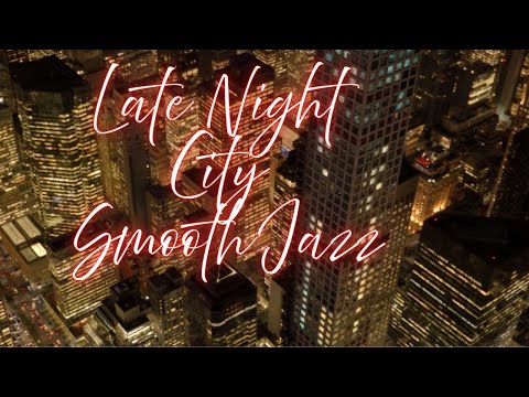 Late Night City Smooth Jazz Relaxing Saxophone Jazz for Sleep, Study & Chill