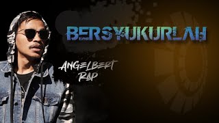 Download lagu AngelBert_Rap | Bersyukurlah (Bernyanyilah Bagi Tuhan Hua)  Video 2020 mp3