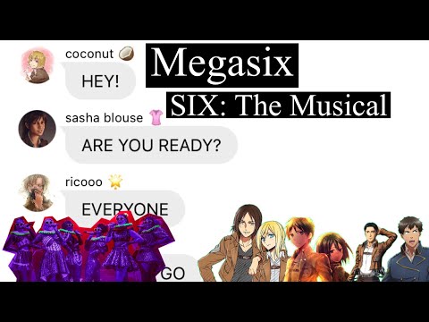 Attack on Titan Lyric Prank || Megasix - SIX: The Musical