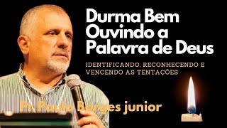 DURMA BEM OUVINDO A PALAVRA DE DEUS || PR PAULO BORGES JUNIOR