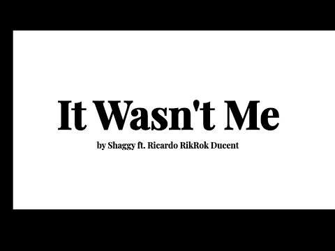 It Wasn't Me by Shaggy ft  Ricardo RikRok Ducent