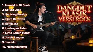 Download lagu 10 Dangdut Klasik Terpopuler Versi Rock 🔥 Termiskin Di Dunia, Memandangmu, Jatuh Bangun mp3
