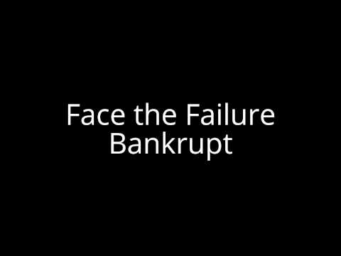 Face the Failure - Bankrupt