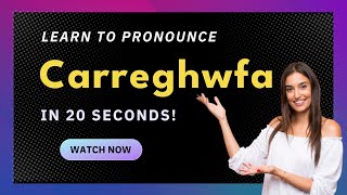 How to pronounce Carreghwfa
