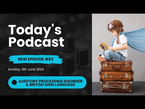Auditory Processing Disorder and BSL when home educating with Shelley