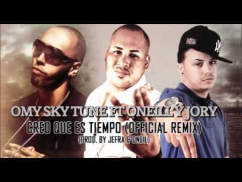 Creo Que Es Tiempo (Remix) - Omy Sky Tune Ft. Oneill & Jory