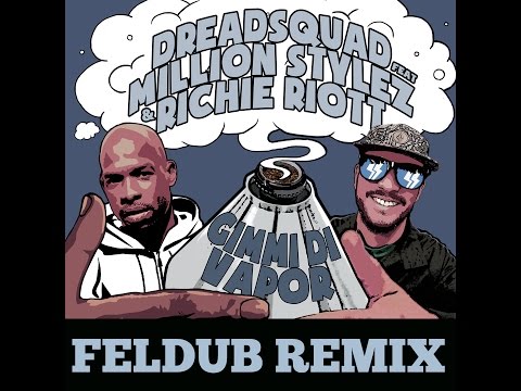 DREADSQUAD feat Million Stylez, Richie Riott - Gimmi Di Vapor (FELDUB Remix)