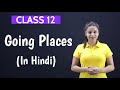 Going Places Class 12 In Hindi Going Places Class 12 With Notes