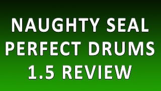 Video thumbnail for Perfect Drums 1.5 by Naughty Seal Review & Demo by RealHomeRecording.com