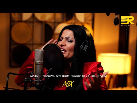 MAJA STEVANOVIĆ feat BORKO RADIVOJEVIĆ ORCHESTRA - MIX