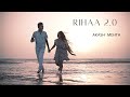 Rihaa 2 0 A Song For A Broken Heart Akash Mehta Ft Manali Kantharia