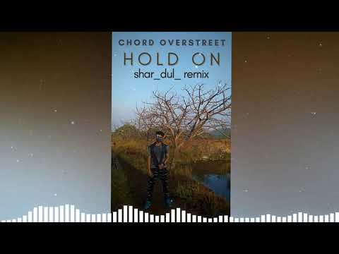 Chord Overstreet - Hold On (shar_dul_ remix)
