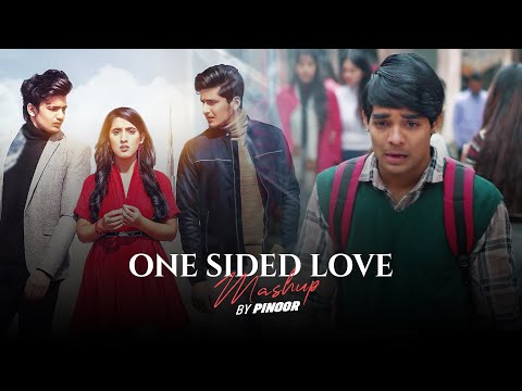 One Sided Love Mashup - PINOOR | Broken Hearts | Sad Songs