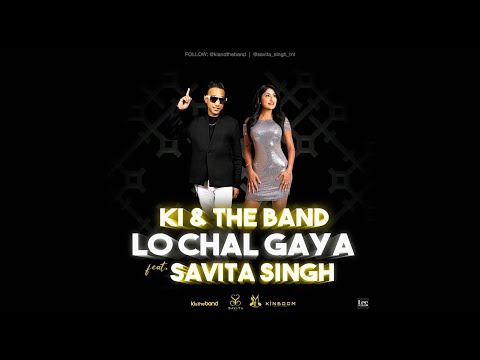 KI & The Band X Savita Singh - Lo Chal Gaya (2021)