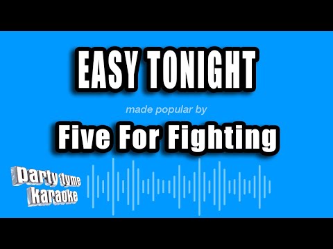 Five For Fighting - Easy Tonight (Karaoke Version)