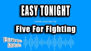 Five For Fighting - Easy Tonight (Karaoke Version)