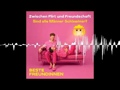 Zwischen Flirt und Freundschaft – Sind alle Männer Schlawiner? - Beste Freundinnen