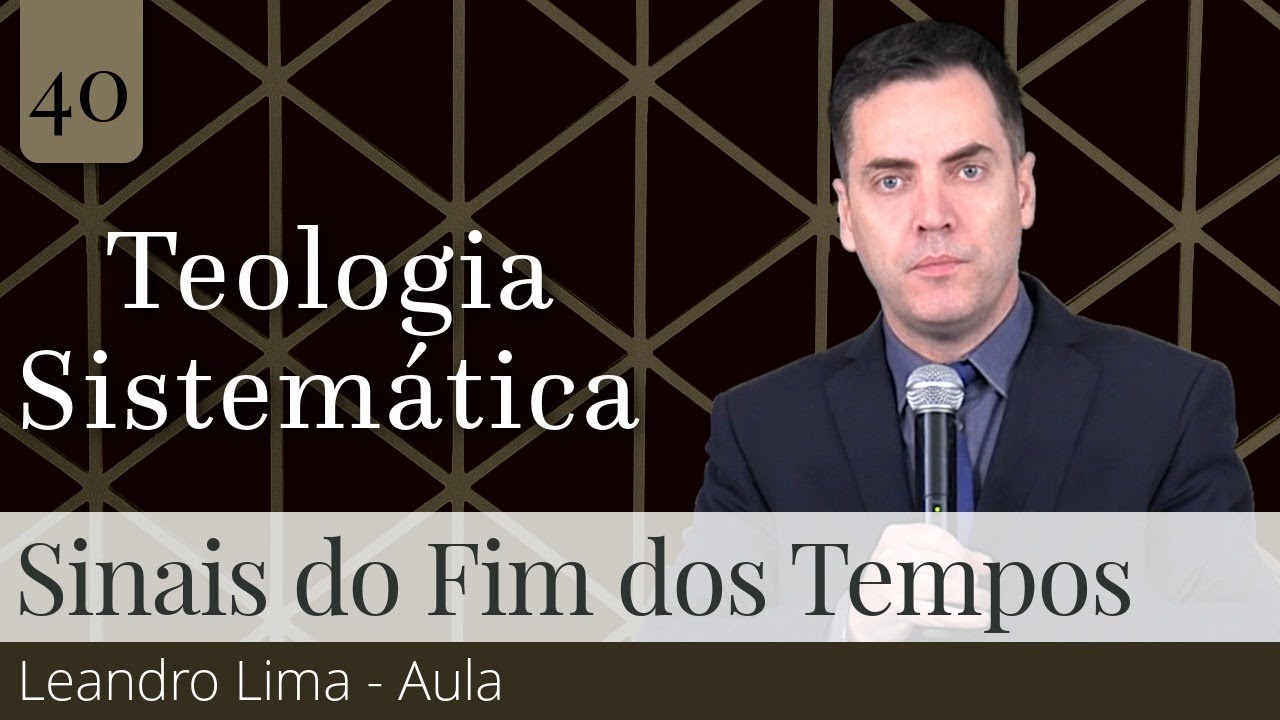 40. Sinais do Fim dos Tempos - Leandro Lima