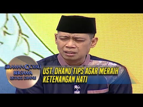 Ust. Dhanu Tips Agar Cara Meraih Ketenangan Hati - Siraman Qolbu (8/12)
